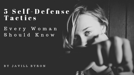 5 Self Defense Tactics For Women Javill Byron