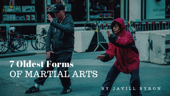 7 Oldest Forms Of Martial Arts Javill Byron