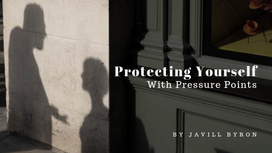Protecting Yourself With Pressure Points Javill Byron