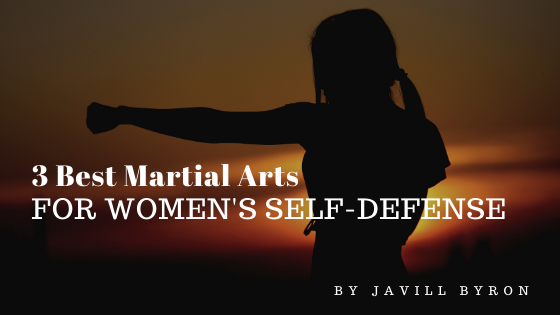 Best Martial Arts For Women Self Defense Javill Byron