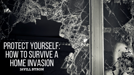 Protect Yourself: How to Survive a Home Invasion