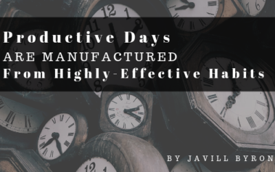 Productive Days are Manufactured from Highly-Effective Habits