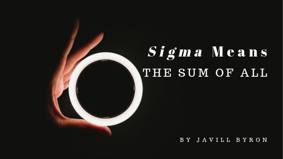Sigma Means the Sum of All Javill Byron